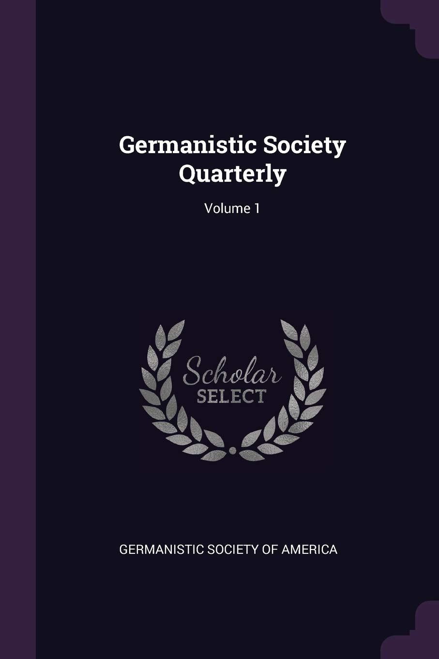 Germanistic Society Quarterly; Volume 1 Politics & History