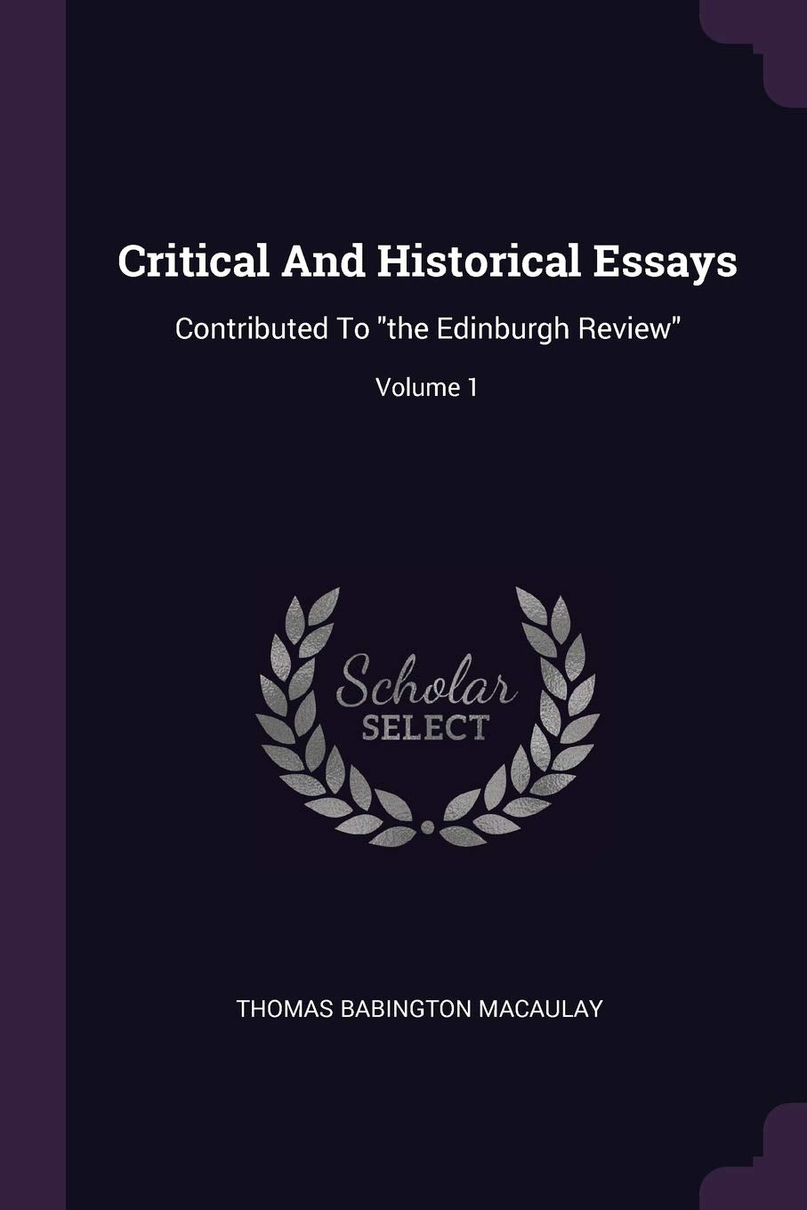 Critical And Historical Essays: Contributed To the Edinburgh Review; Volume 1 Contemporary literature
