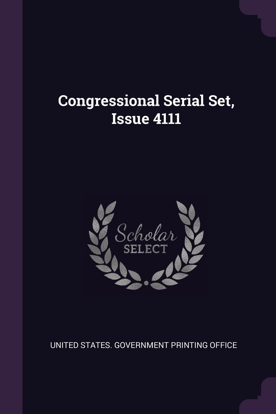 Congressional Serial Set, Issue 4111 Politics & History