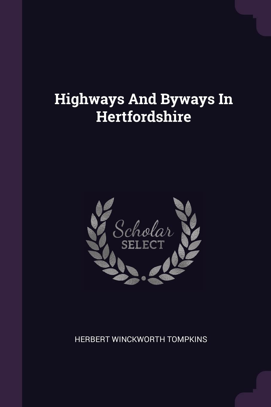 Highways And Byways In Hertfordshire Politics & History