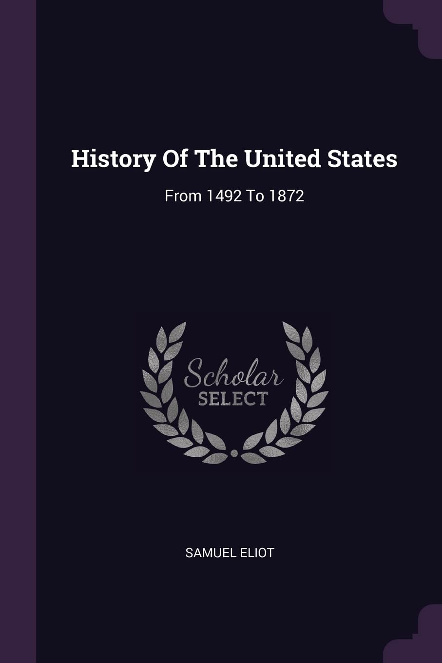 History Of The United States: From 1492 To 1872 Politics & History