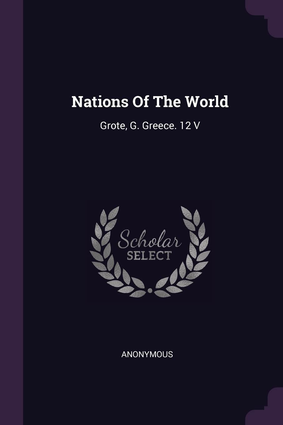 Nations Of The World: Grote, G. Greece. 12 V Politics & History