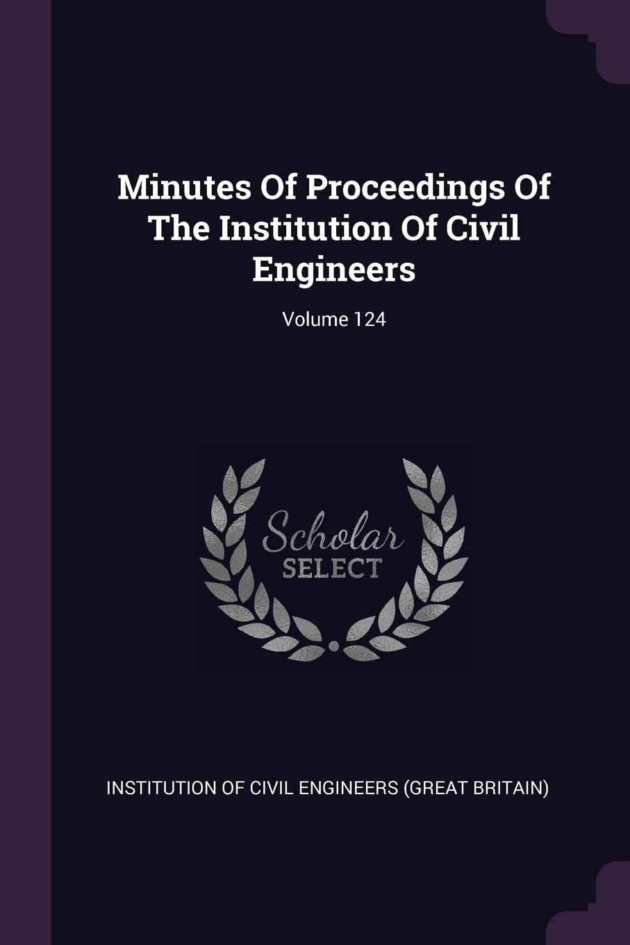 Minutes Of Proceedings Of The Institution Of Civil Engineers; Volume 124 Politics & History
