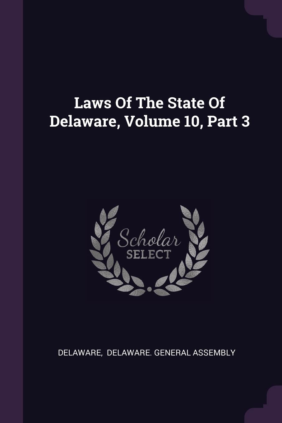 Laws Of The State Of Delaware, Volume 10, Part 3 Law