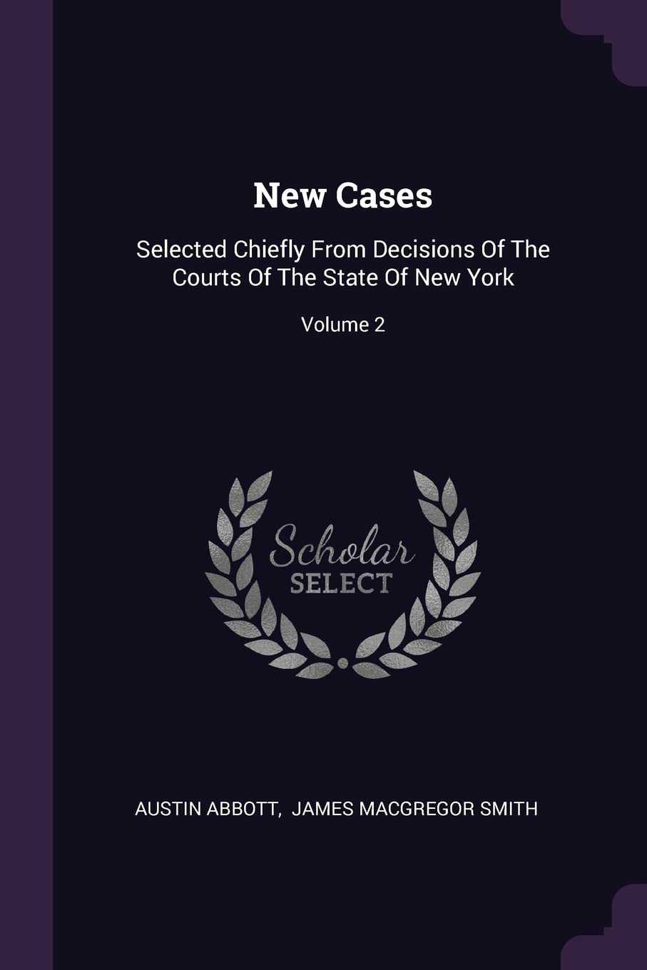 New Cases: Selected Chiefly From Decisions Of The Courts Of The State Of New York; Volume 2 Politics & History