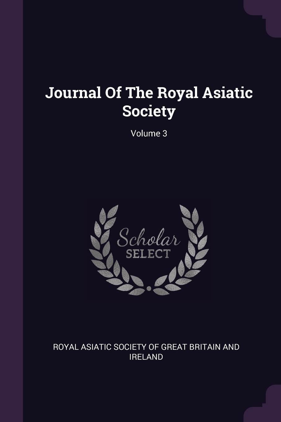Journal Of The Royal Asiatic Society; Volume 3 Politics & History