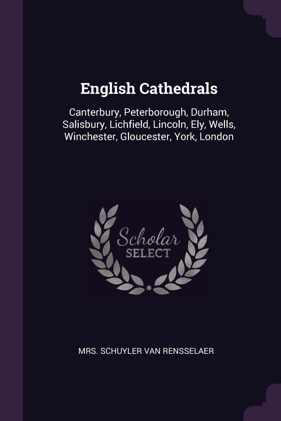 English Cathedrals: Canterbury, Peterborough, Durham, Salisbury, Lichfield, Lincoln, Ely, Wells, Winchester, Gloucester, York, London Politics & History