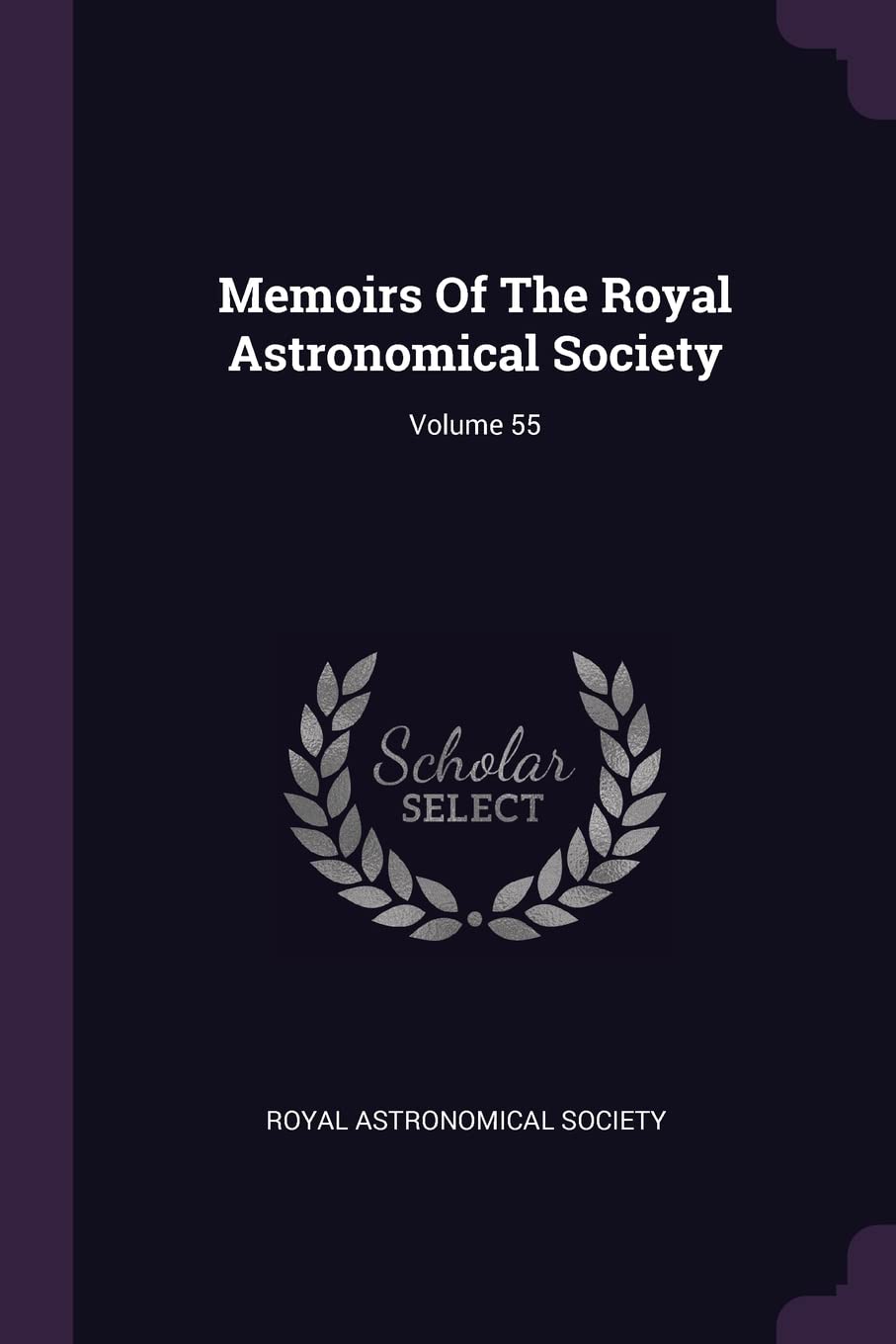 Memoirs Of The Royal Astronomical Society; Volume 55 Politics & History