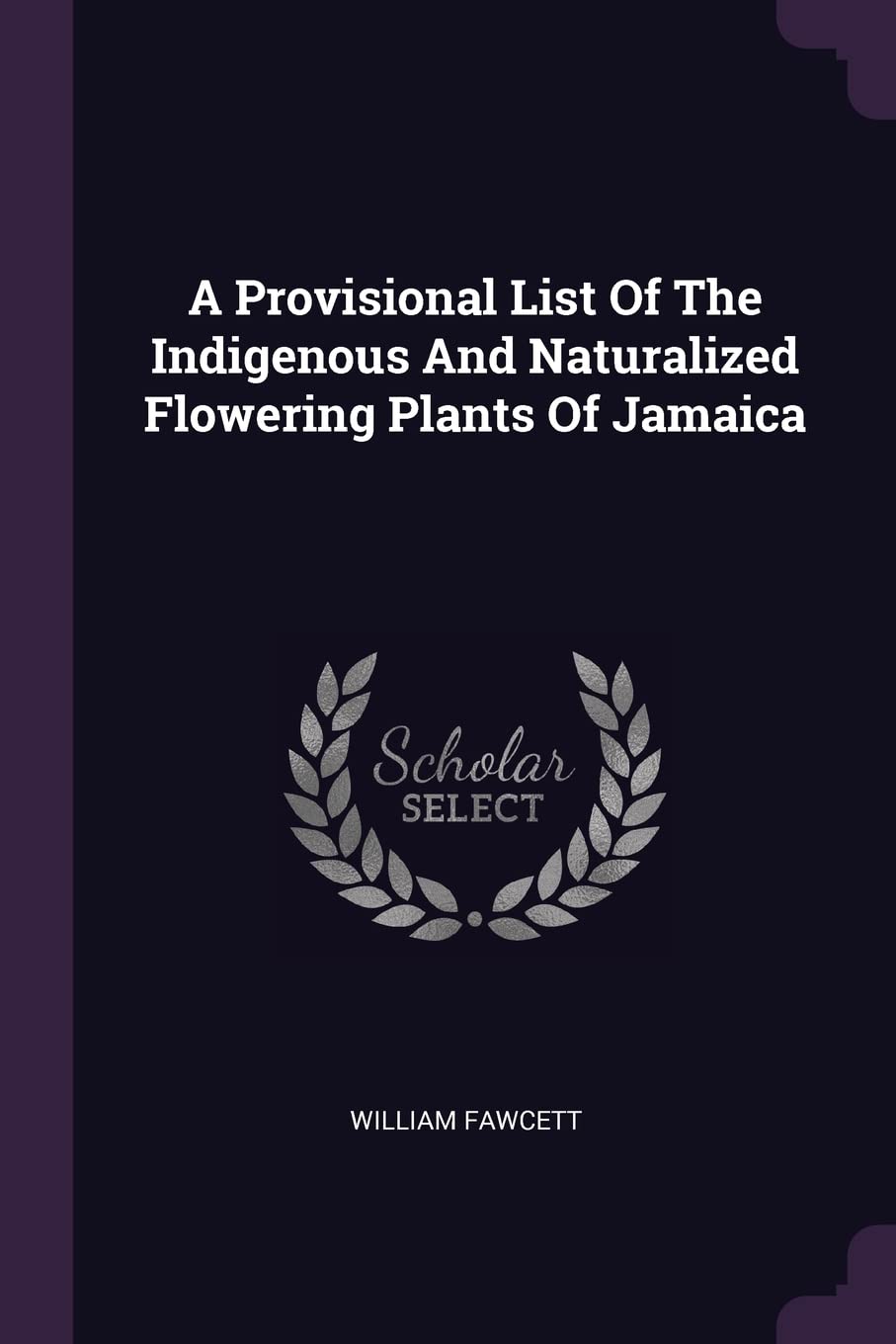 A Provisional List Of The Indigenous And Naturalized Flowering Plants Of Jamaica Politics & History