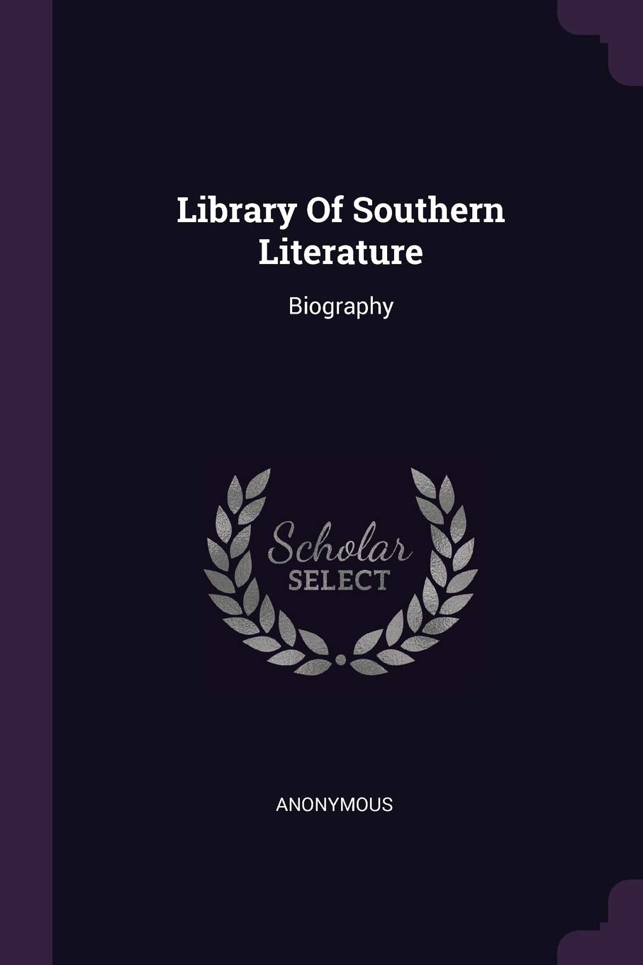 Library Of Southern Literature: Biography Politics & History