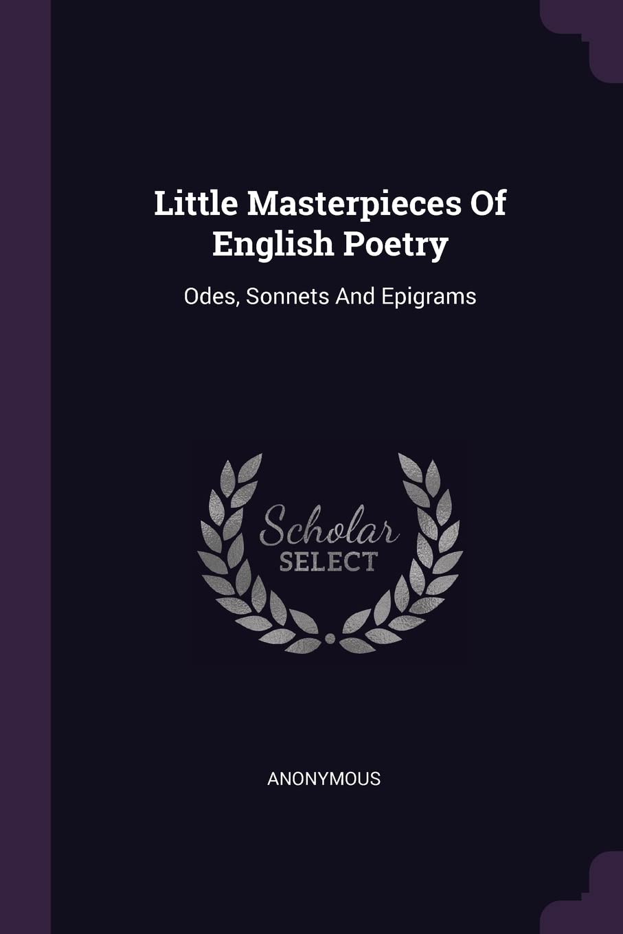 Little Masterpieces Of English Poetry: Odes, Sonnets And Epigrams Politics & History