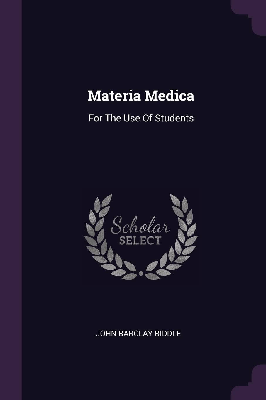 Materia Medica: For The Use Of Students Politics & History
