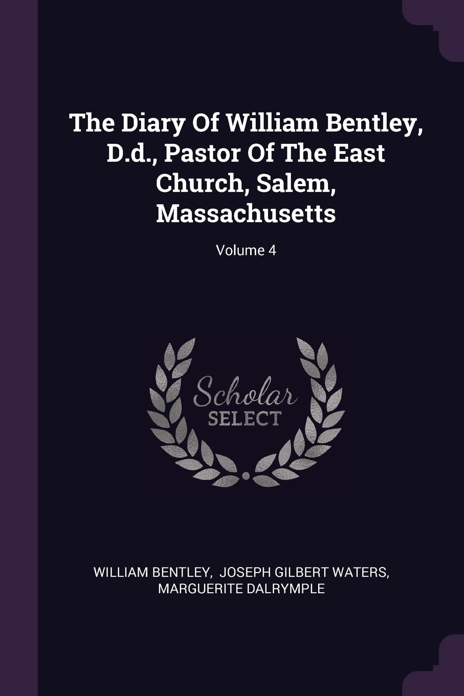 The Diary Of William Bentley, D.d., Pastor Of The East Church, Salem, Massachusetts; Volume 4 Memories