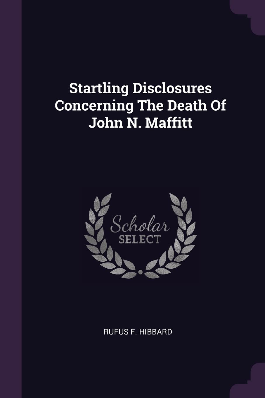Startling Disclosures Concerning The Death Of John N. Maffitt Politics & History