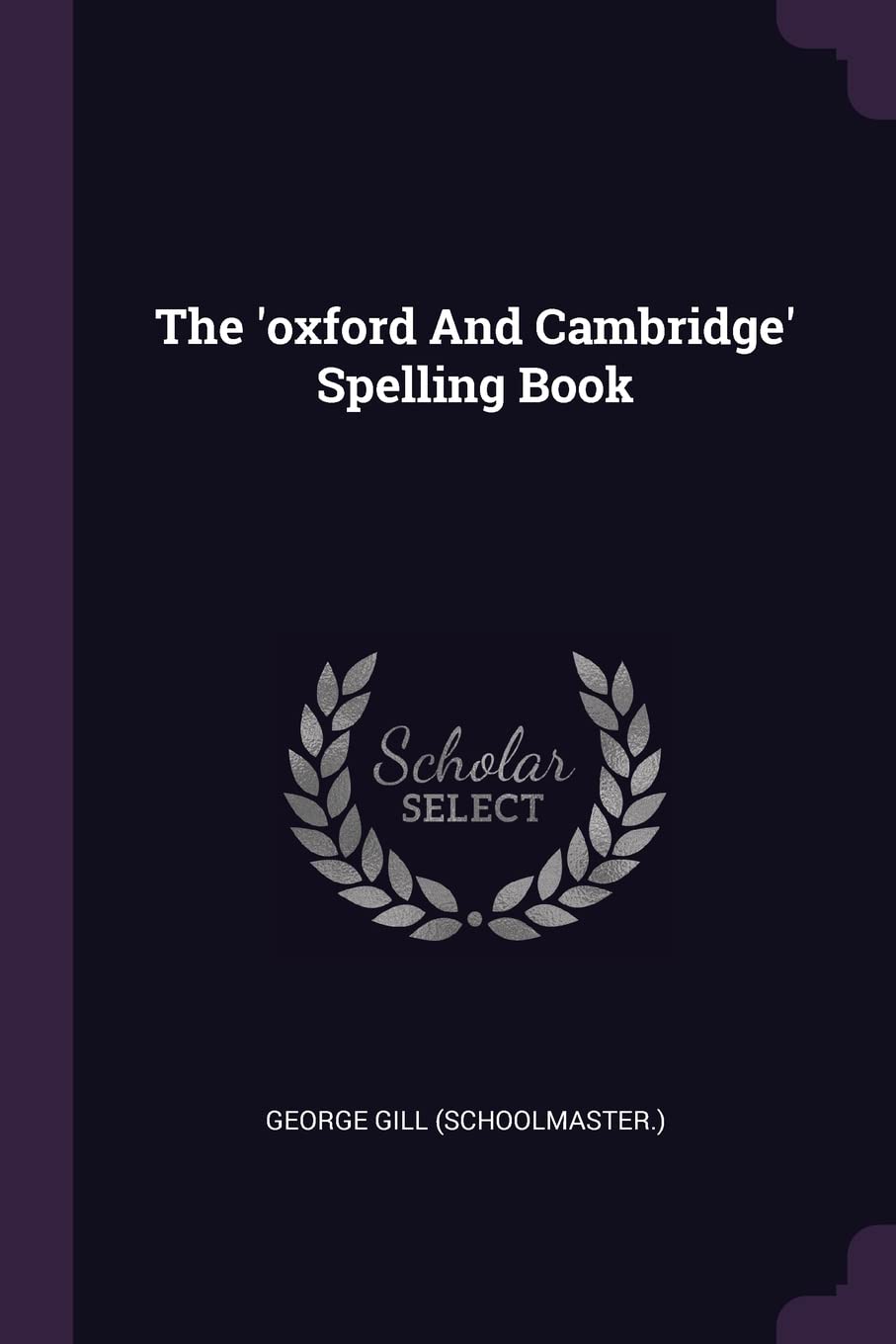 The 'oxford And Cambridge' Spelling Book Politics & History