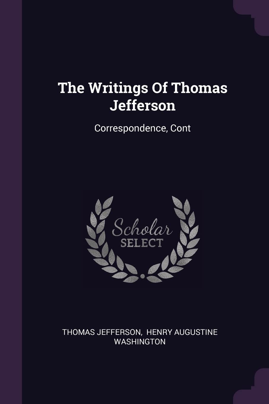 The Writings Of Thomas Jefferson: Correspondence, Cont Memories