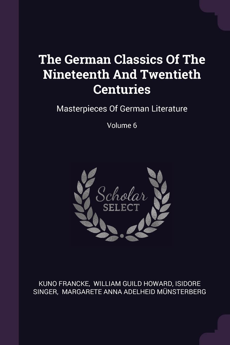The German Classics Of The Nineteenth And Twentieth Centuries: Masterpieces Of German Literature; Volume 6 Politics & History