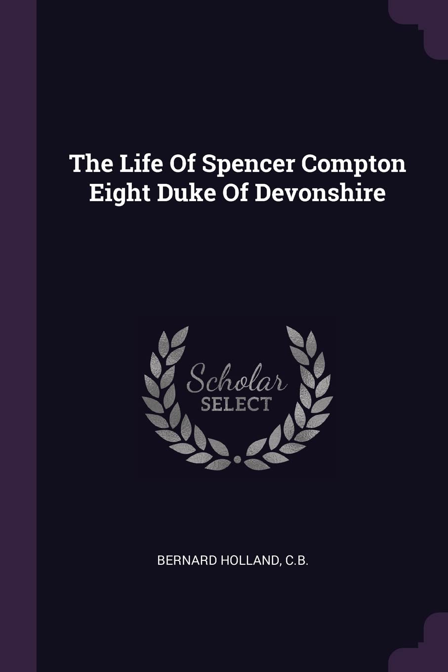 The Life Of Spencer Compton Eight Duke Of Devonshire Politics & History