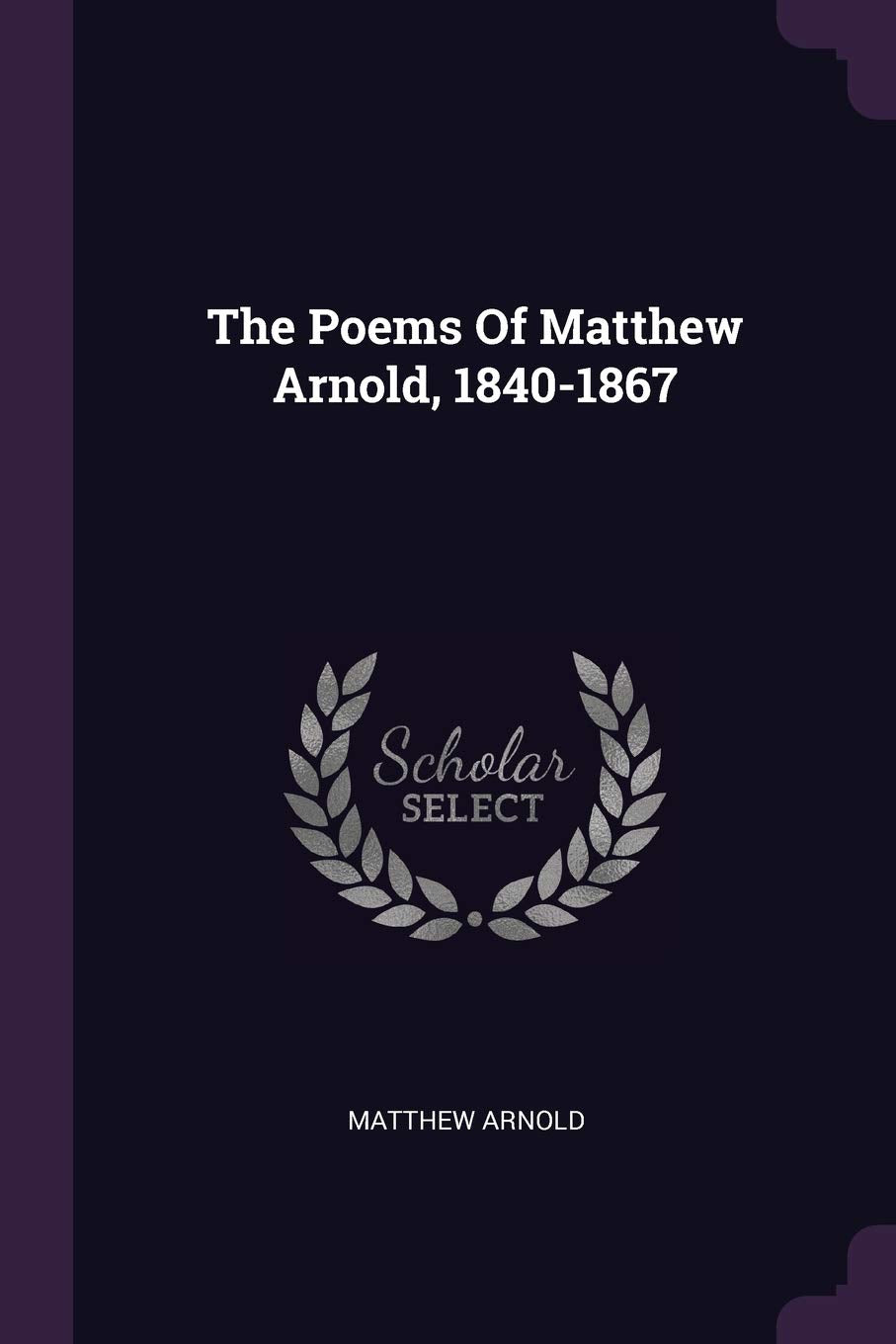 The Poems Of Matthew Arnold, 1840-1867 Politics & History