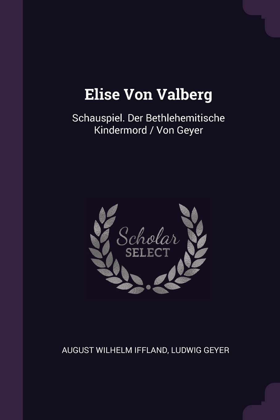 Elise Von Valberg: Schauspiel. Der Bethlehemitische Kindermord / Von Geyer Politics & History