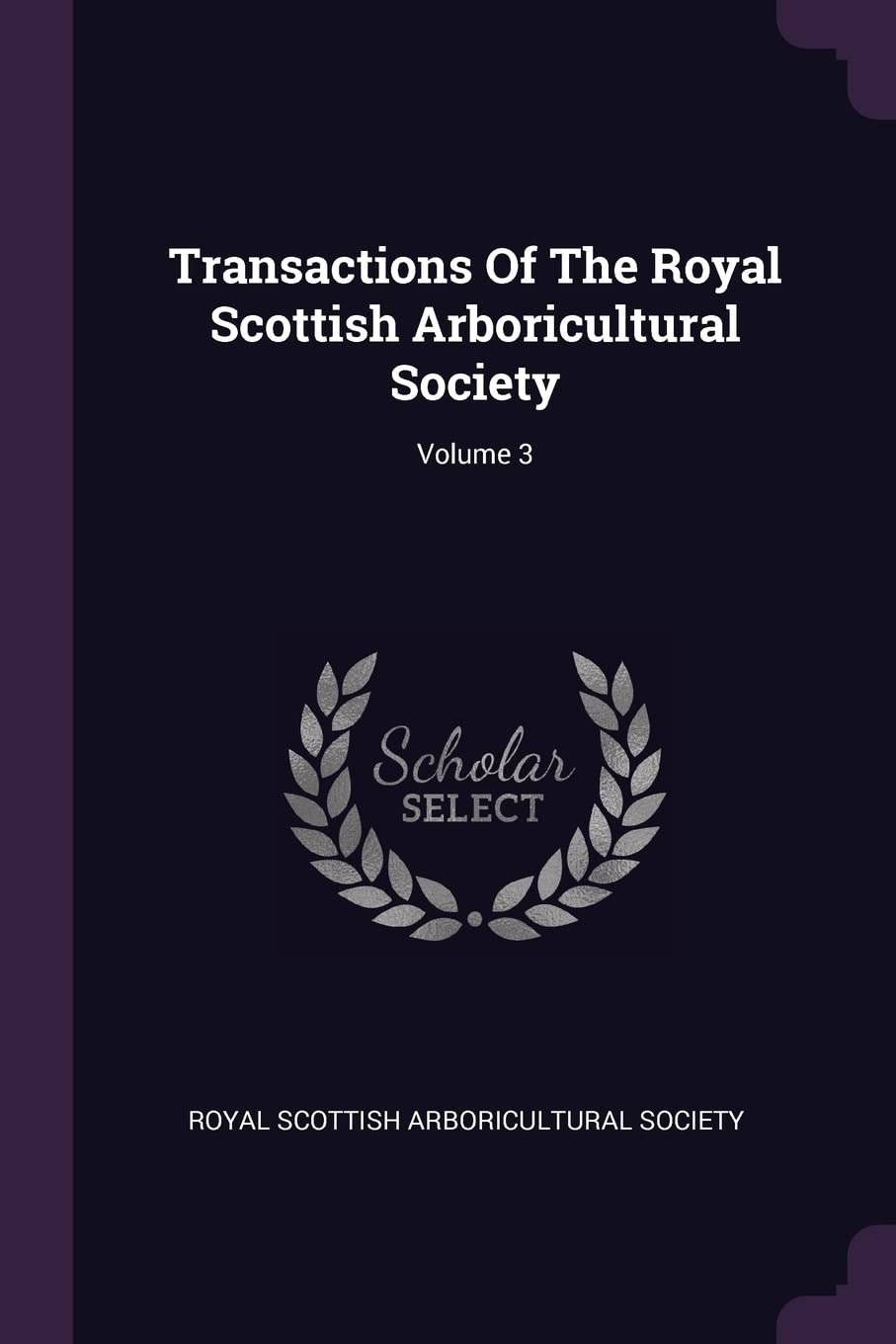 Transactions Of The Royal Scottish Arboricultural Society; Volume 3 Politics & History