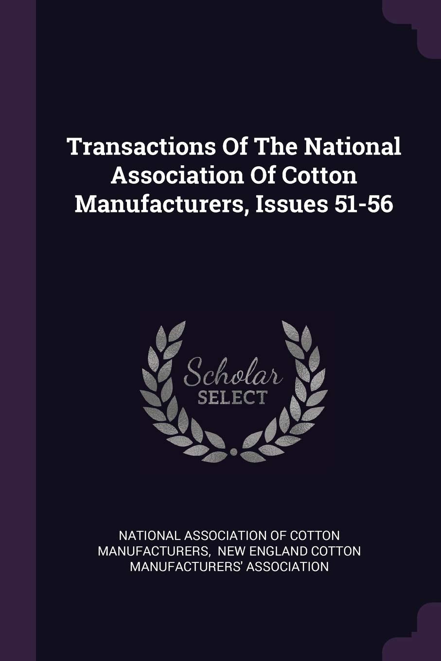 Transactions Of The National Association Of Cotton Manufacturers, Issues 51-56 Politics & History