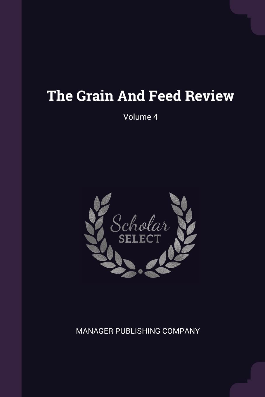 The Grain And Feed Review; Volume 4 Politics & History