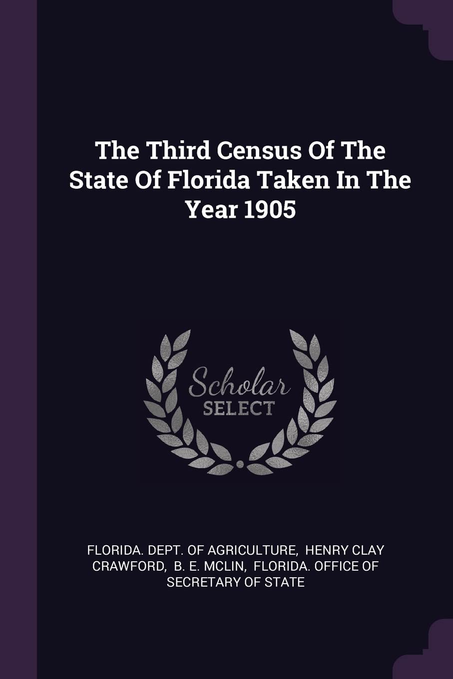 The Third Census Of The State Of Florida Taken In The Year 1905 Politics & History