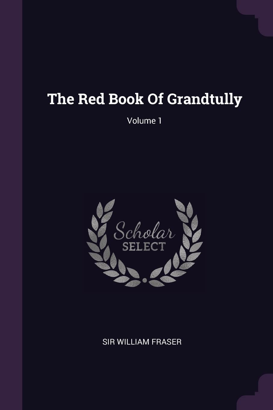The Red Book Of Grandtully; Volume 1 Politics & History