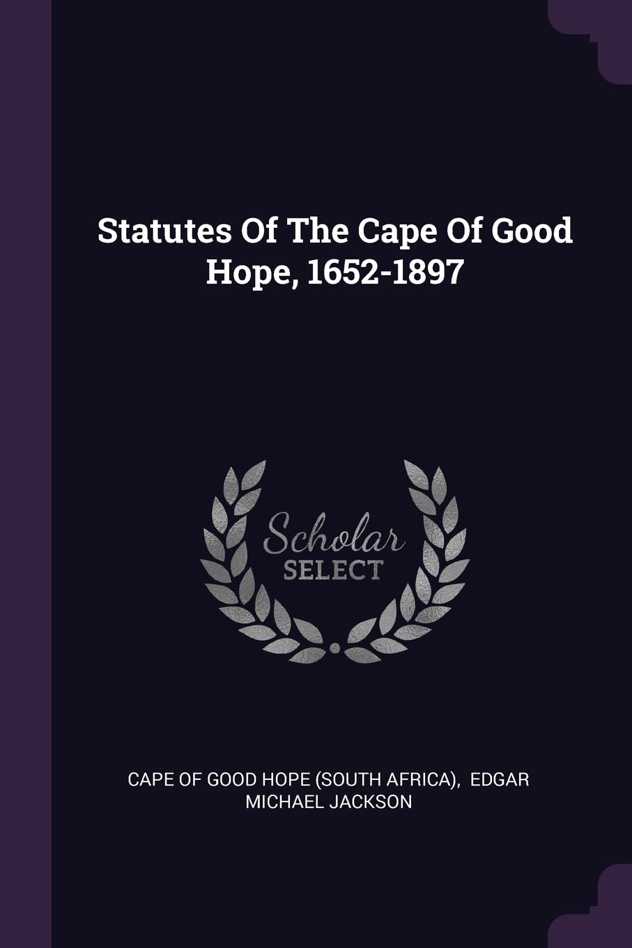 Statutes Of The Cape Of Good Hope, 1652-1897 Politics & History