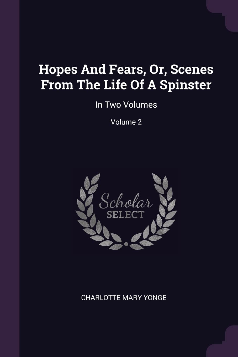 Hopes And Fears, Or, Scenes From The Life Of A Spinster: In Two Volumes; Volume 2 Memories