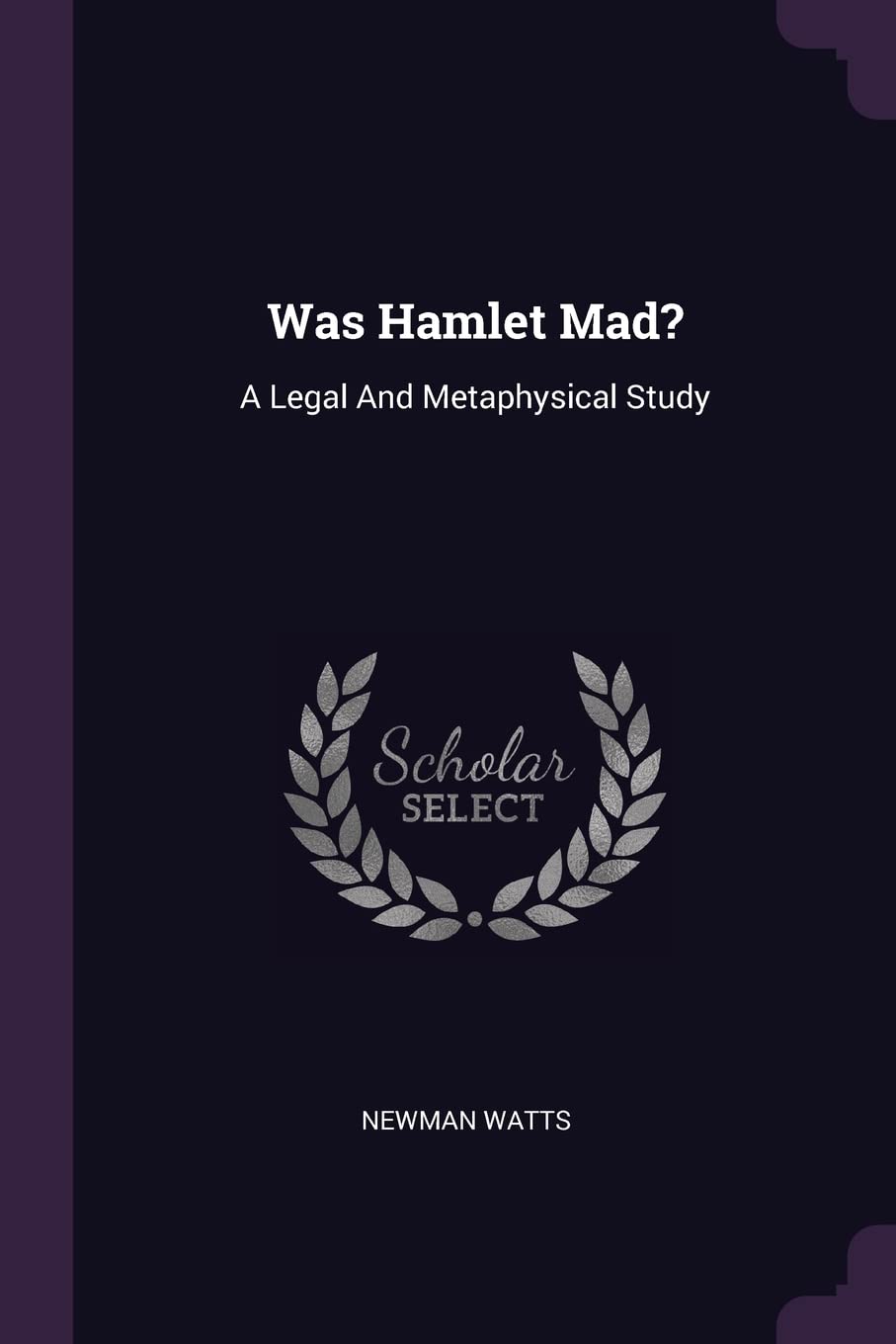 Was Hamlet Mad?: A Legal And Metaphysical Study Politics & History