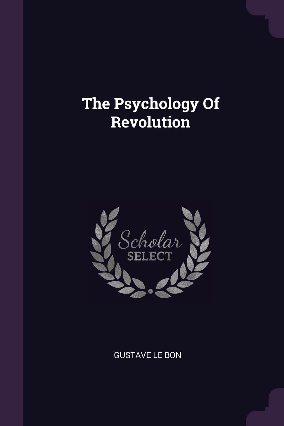 The Psychology Of Revolution Politics & History