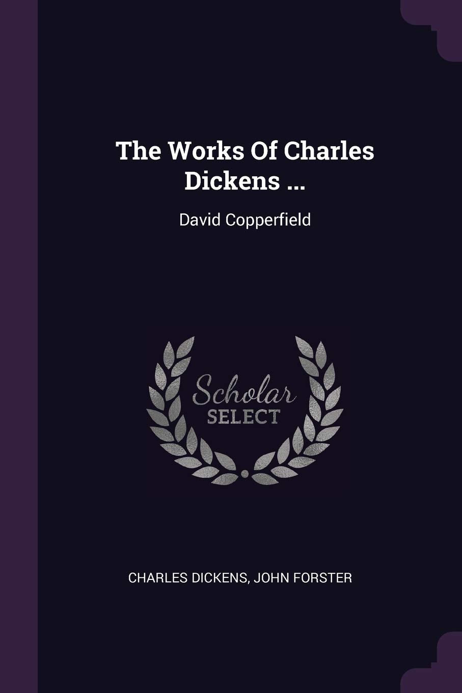 The Works Of Charles Dickens ...: David Copperfield Memories