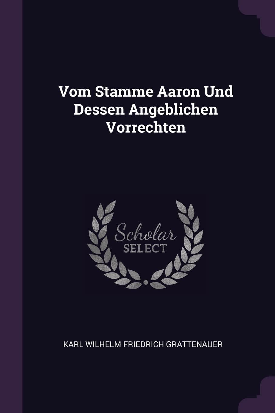 Vom Stamme Aaron Und Dessen Angeblichen Vorrechten Politics & History