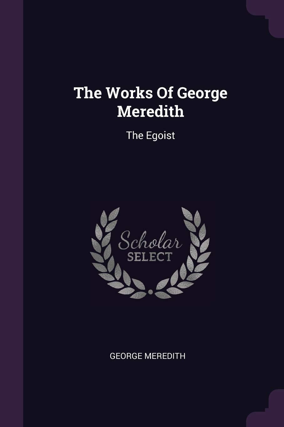 The Works Of George Meredith: The Egoist Politics & History