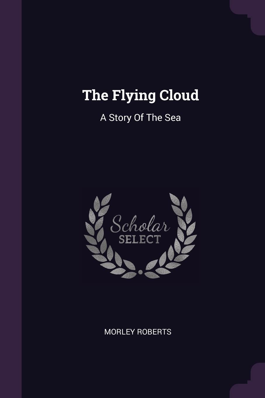 The Flying Cloud: A Story Of The Sea Politics & History