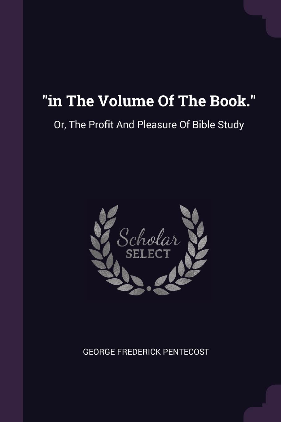 in The Volume Of The Book.: Or, The Profit And Pleasure Of Bible Study Politics & History