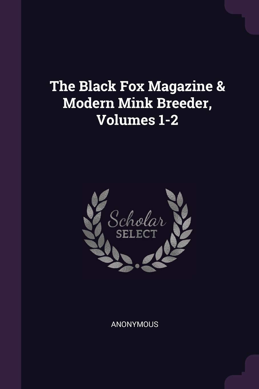 The Black Fox Magazine & Modern Mink Breeder, Volumes 1-2 Politics & History