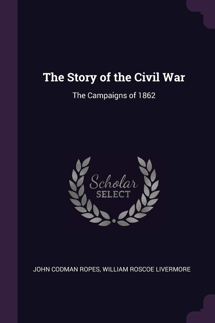 The Story of the Civil War: The Campaigns of 1862 Politics & History
