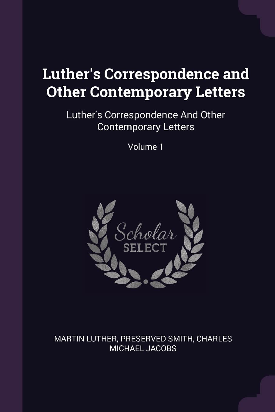 Luther's Correspondence and Other Contemporary Letters: Luther's Correspondence And Other Contemporary Letters; Volume 1 Politics & Society