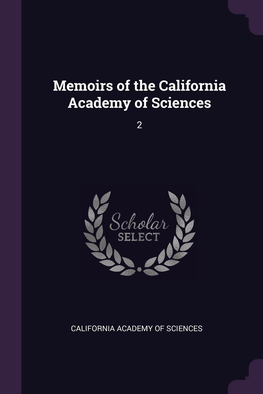 Memoirs of the California Academy of Sciences: 2 Politics & History