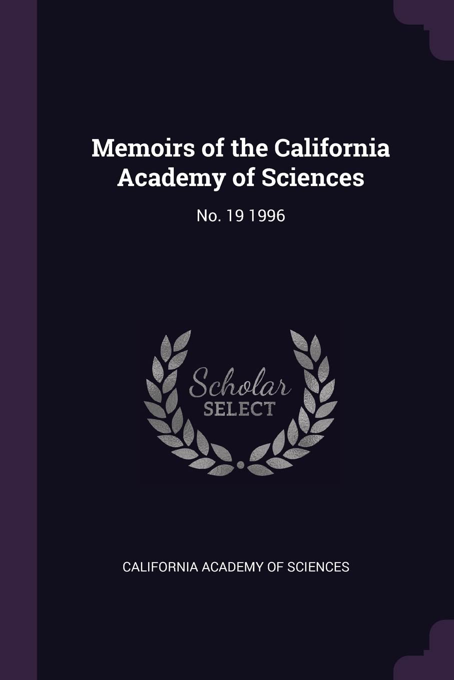 Memoirs of the California Academy of Sciences: No. 19 1996 Politics & History