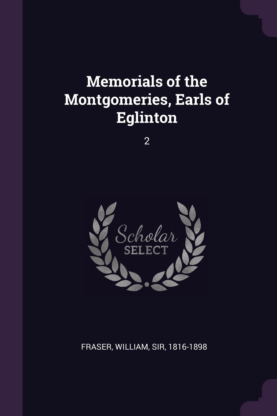 Memorials of the Montgomeries, Earls of Eglinton: 2 Politics & History