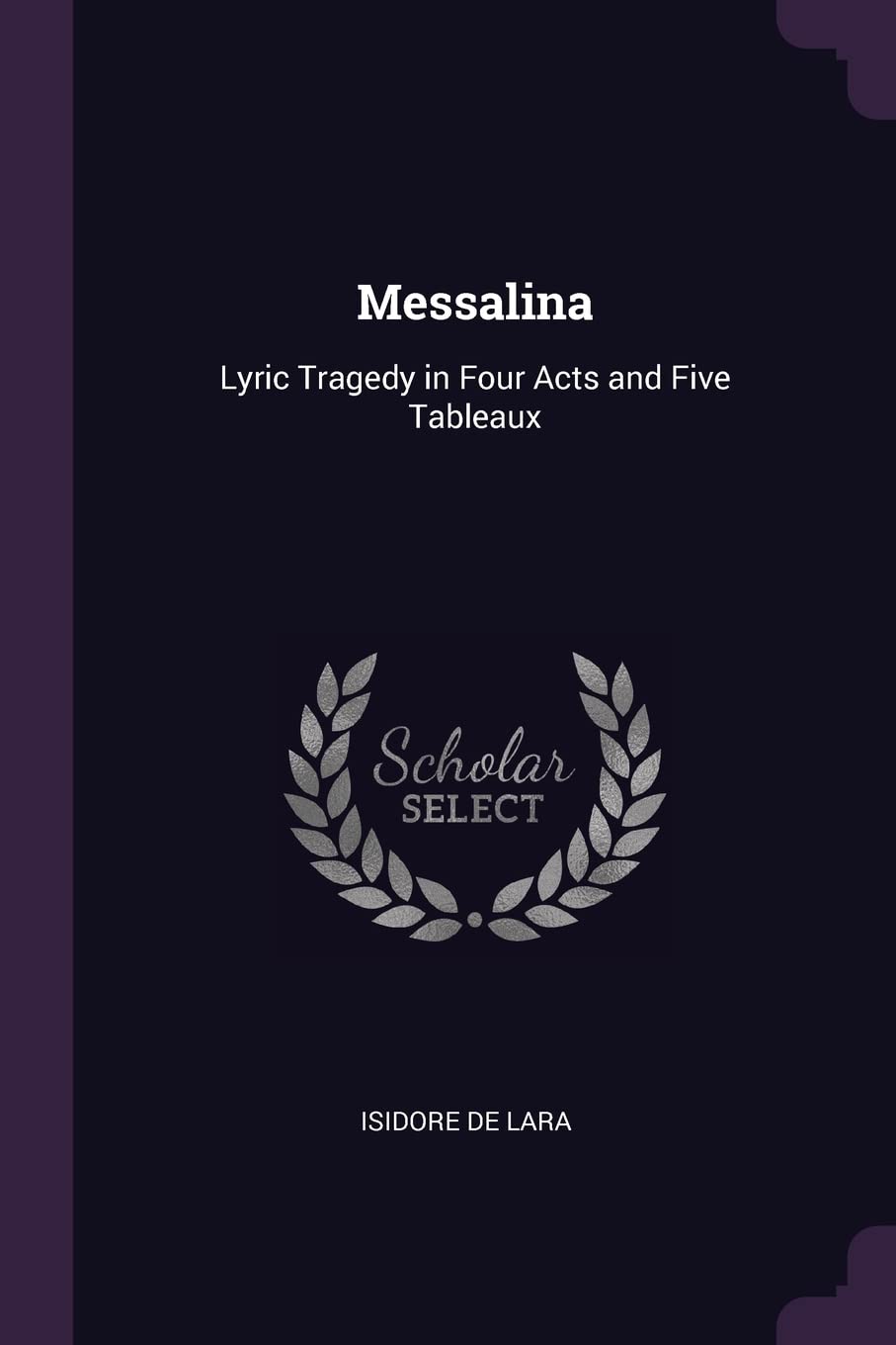 Messalina: Lyric Tragedy in Four Acts and Five Tableaux Politics & History