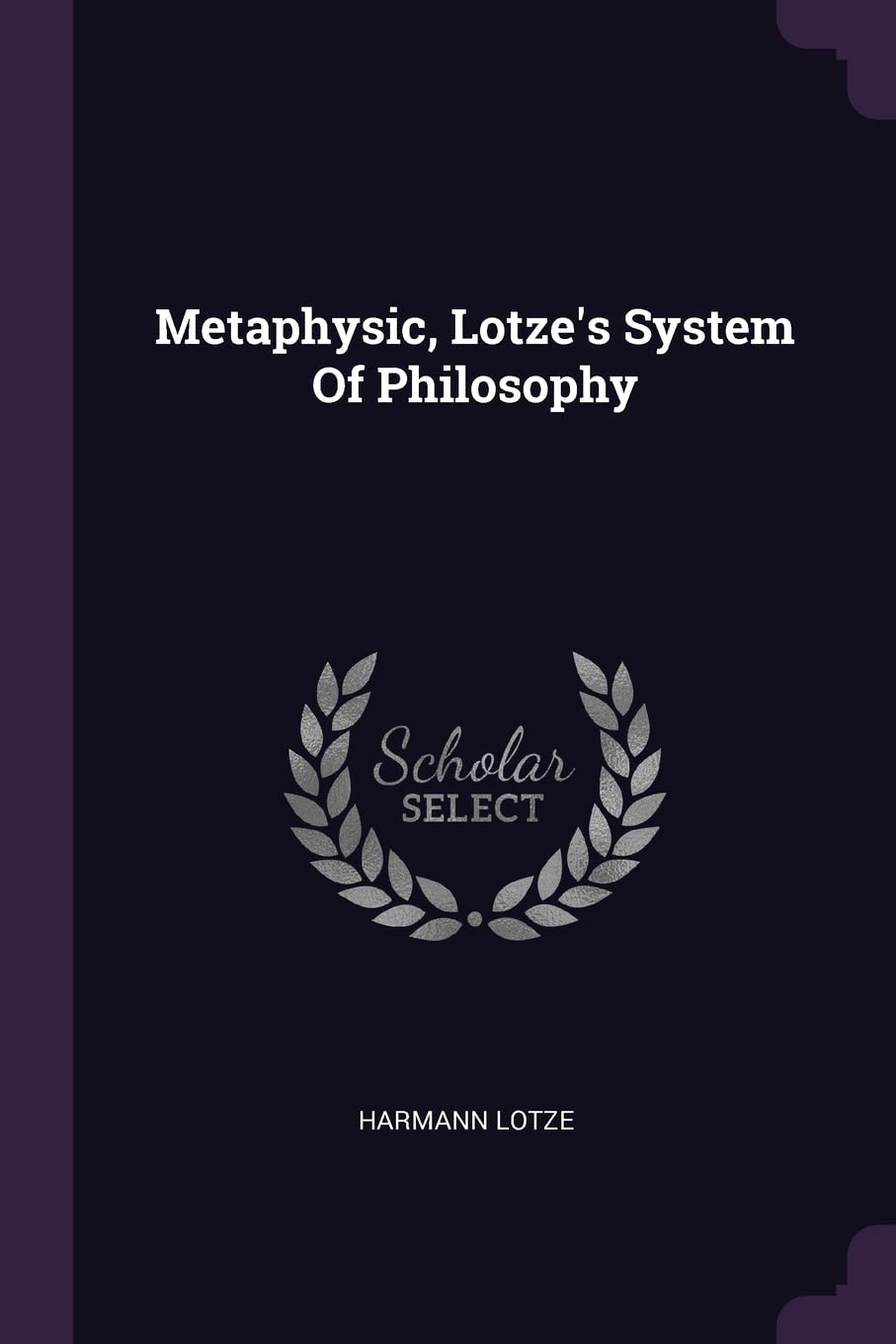 Metaphysic, Lotze's System Of Philosophy Politics & History