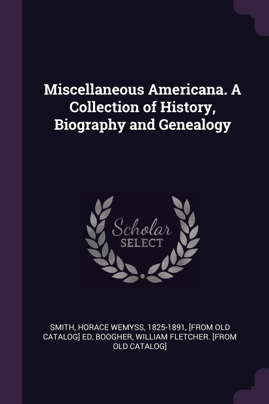 Miscellaneous Americana. A Collection of History, Biography and Genealogy Politics & History
