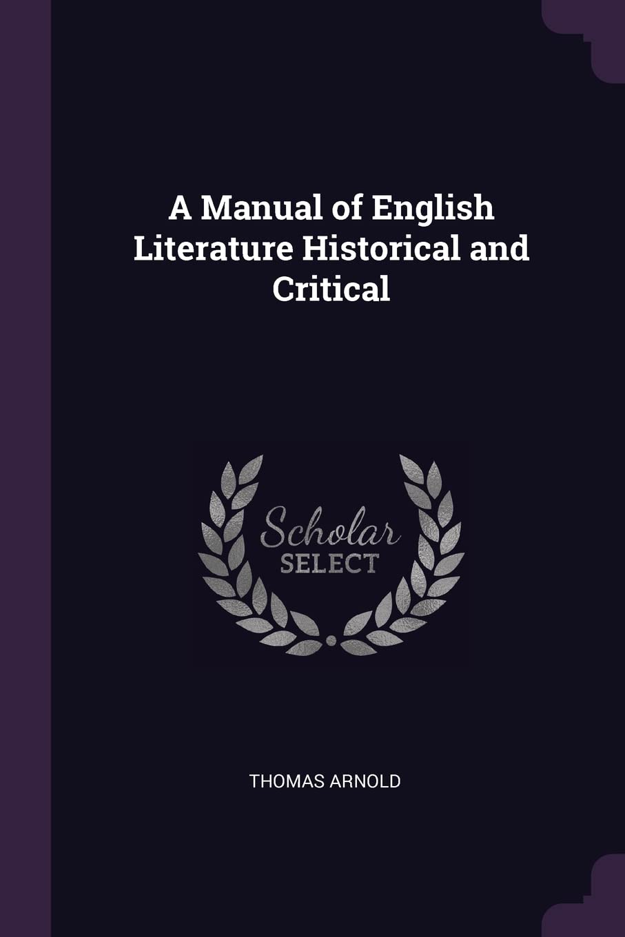 A Manual of English Literature Historical and Critical Politics & History