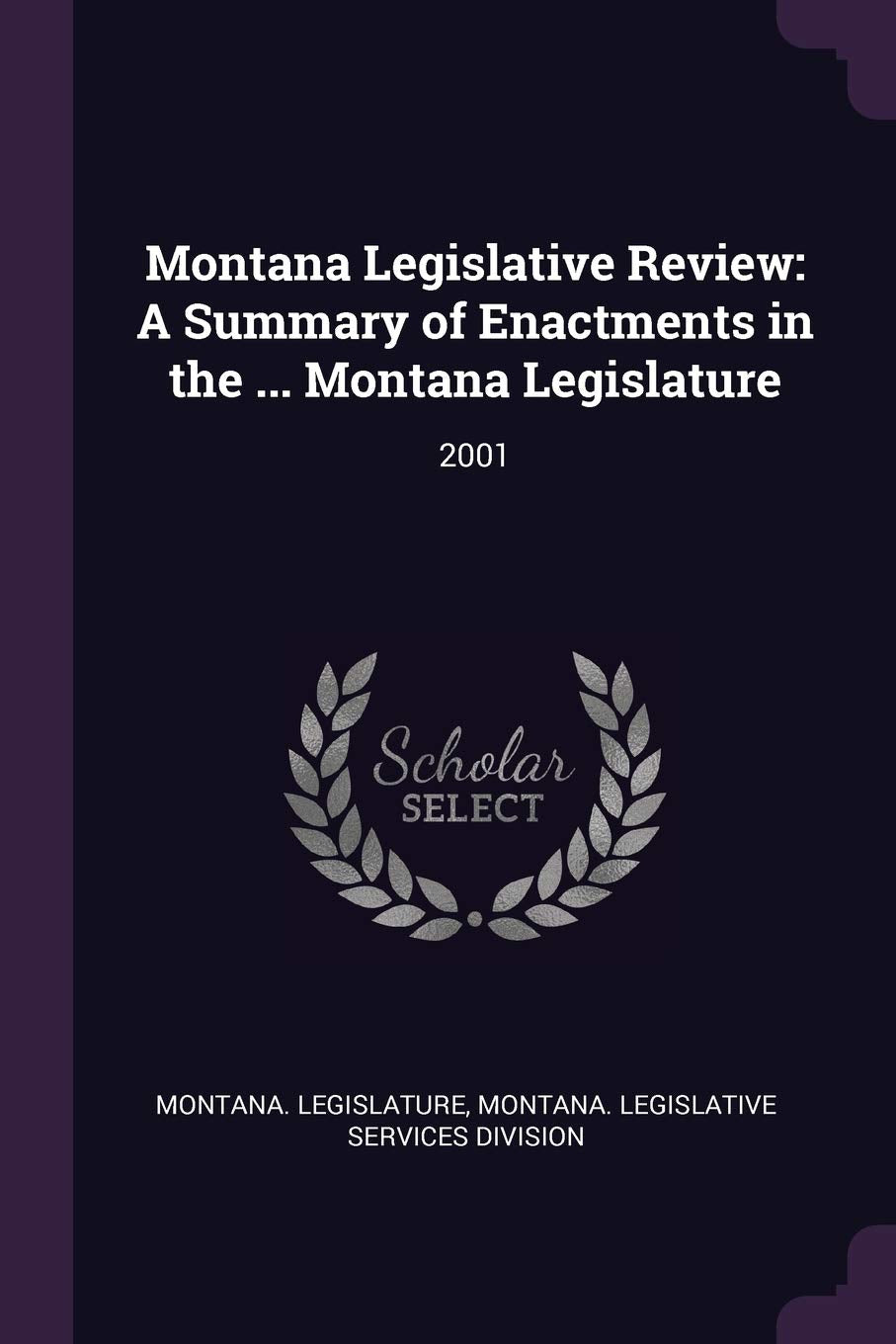 Montana Legislative Review: A Summary of Enactments in the ... Montana Legislature: 2001 Politics & History