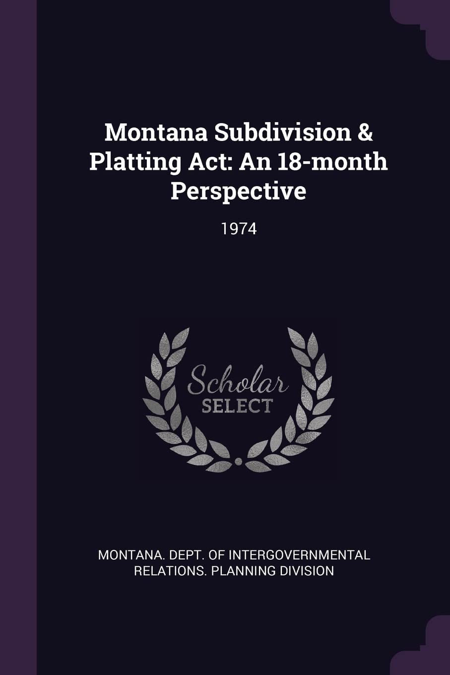 Montana Subdivision & Platting ACT: An 18-Month Perspective: 1974 Politics & History